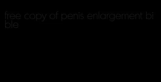 free copy of penis enlargement bible