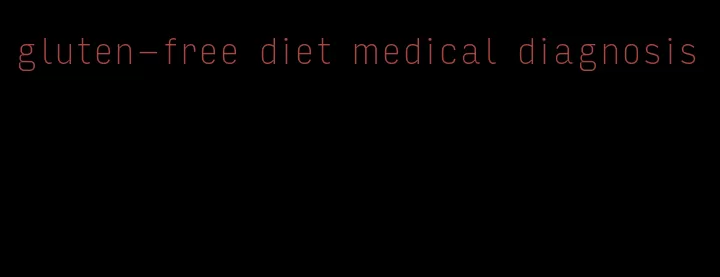 gluten-free diet medical diagnosis