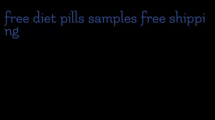 free diet pills samples free shipping