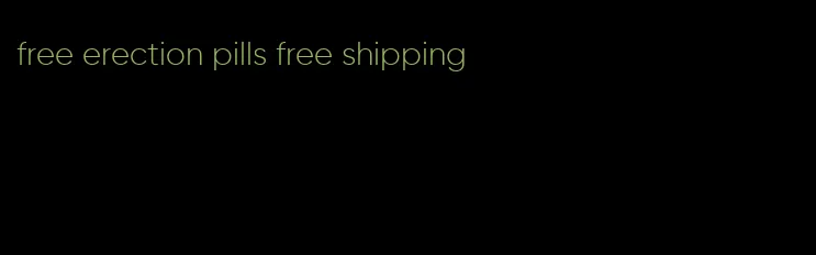 free erection pills free shipping