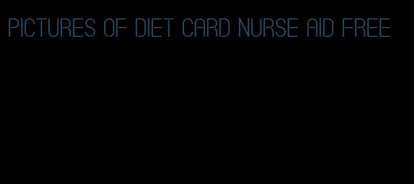 pictures of diet card nurse aid free