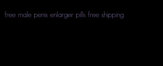 free male penis enlarger pills free shipping