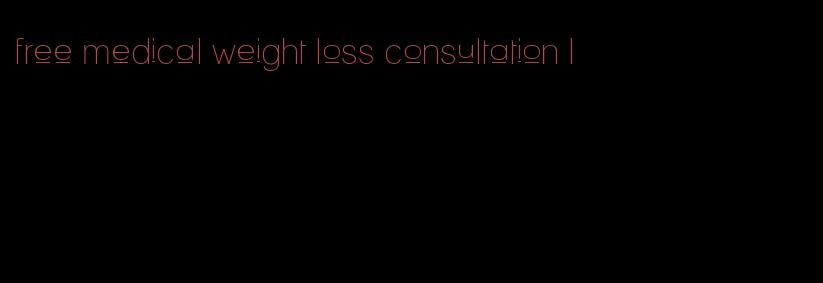 free medical weight loss consultation l