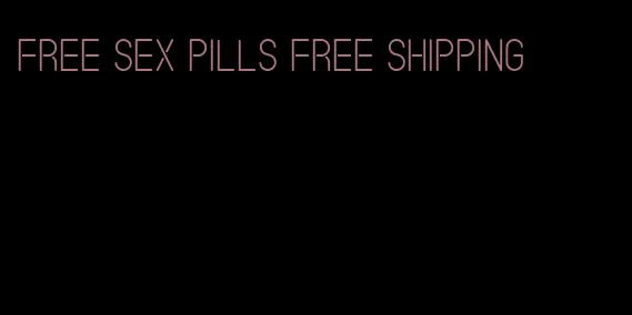 free sex pills free shipping