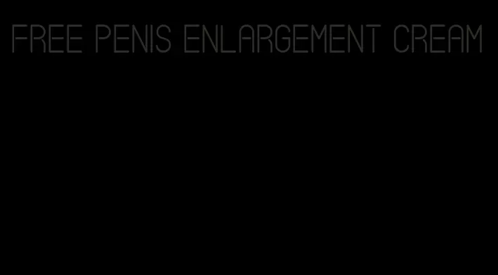 free penis enlargement cream