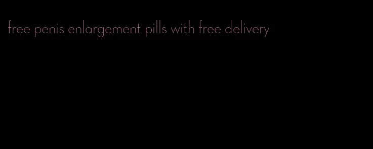 free penis enlargement pills with free delivery