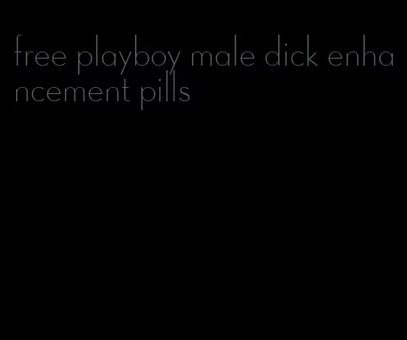 free playboy male dick enhancement pills