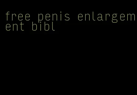 free penis enlargement bibl