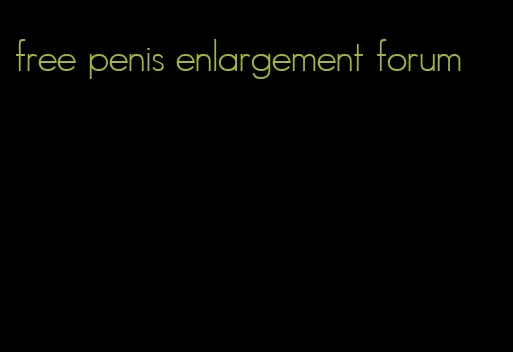 free penis enlargement forum