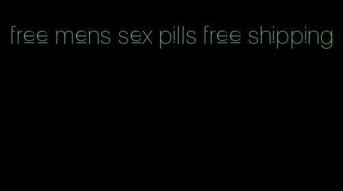 free mens sex pills free shipping