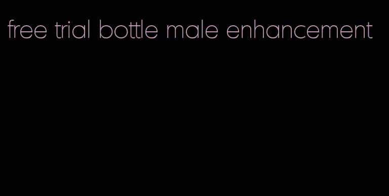 free trial bottle male enhancement