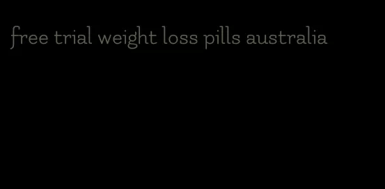 free trial weight loss pills australia