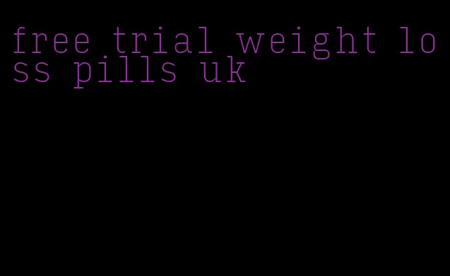 free trial weight loss pills uk