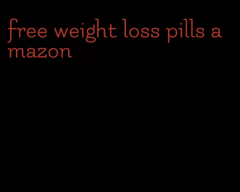 free weight loss pills amazon