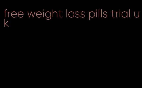 free weight loss pills trial uk