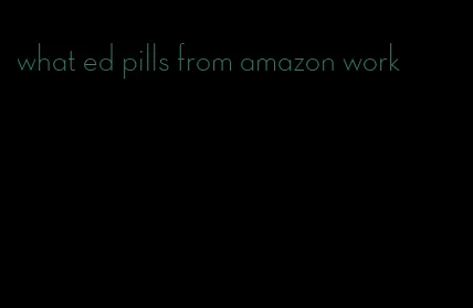 what ed pills from amazon work