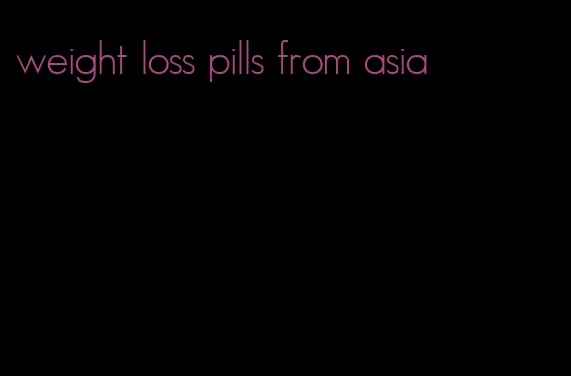 weight loss pills from asia