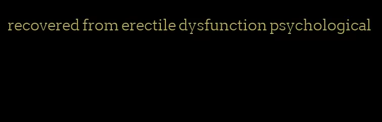 recovered from erectile dysfunction psychological