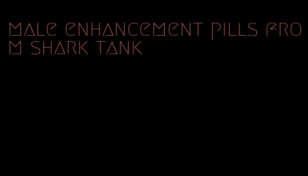 male enhancement pills from shark tank