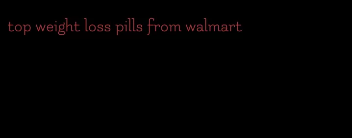 top weight loss pills from walmart