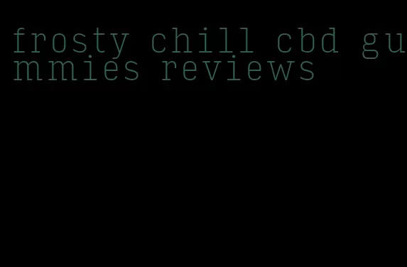 frosty chill cbd gummies reviews