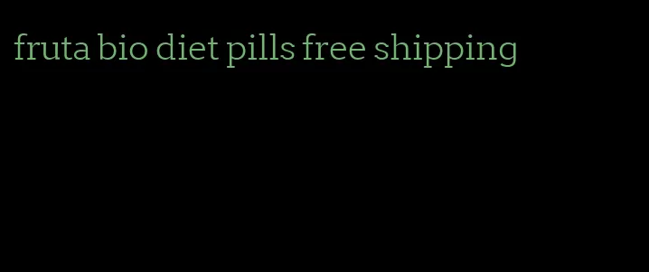 fruta bio diet pills free shipping