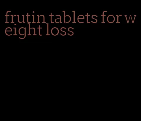 frutin tablets for weight loss