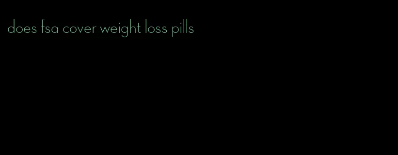 does fsa cover weight loss pills