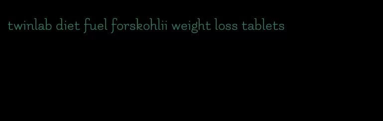 twinlab diet fuel forskohlii weight loss tablets