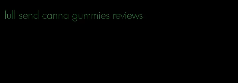 full send canna gummies reviews