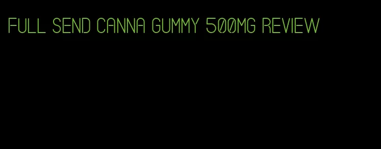 full send canna gummy 500mg review