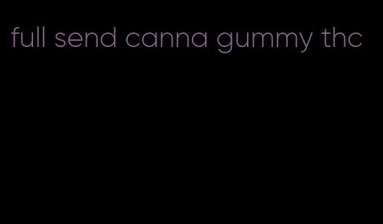 full send canna gummy thc