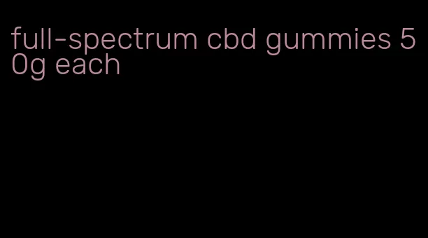 full-spectrum cbd gummies 50g each