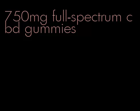 750mg full-spectrum cbd gummies