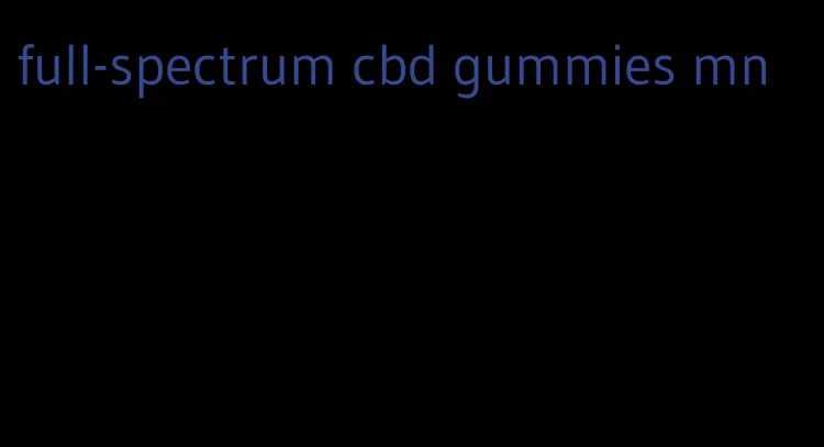 full-spectrum cbd gummies mn