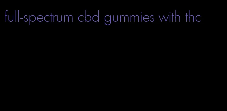 full-spectrum cbd gummies with thc