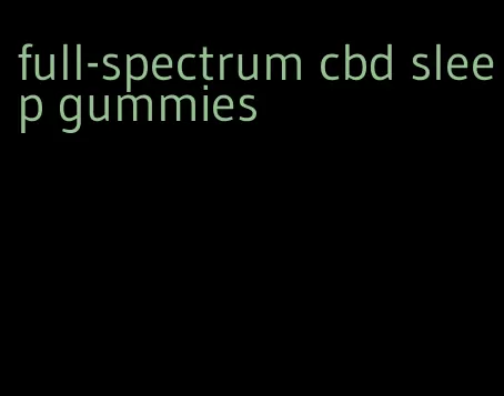 full-spectrum cbd sleep gummies