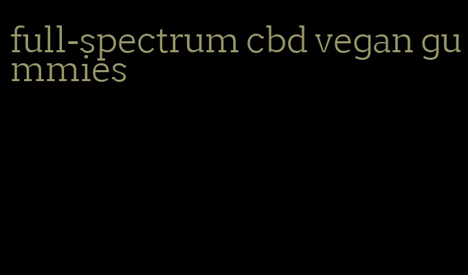 full-spectrum cbd vegan gummies