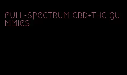 full-spectrum cbd+thc gummies