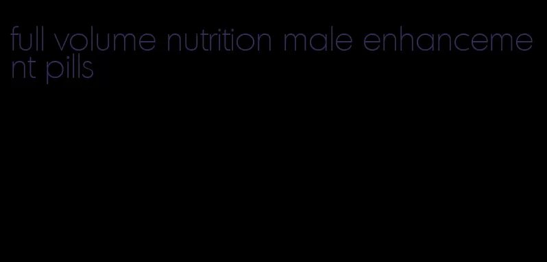 full volume nutrition male enhancement pills