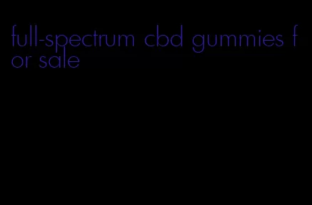 full-spectrum cbd gummies for sale