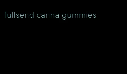 fullsend canna gummies