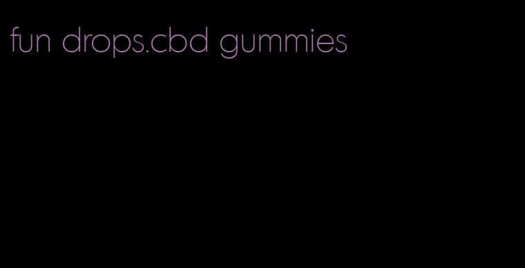 fun drops.cbd gummies