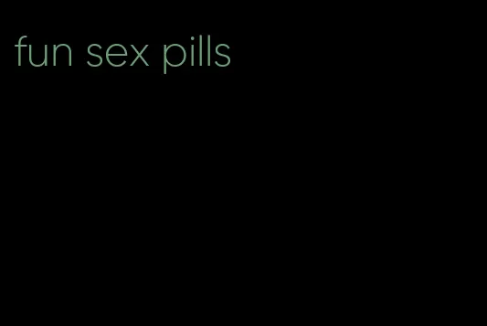 fun sex pills