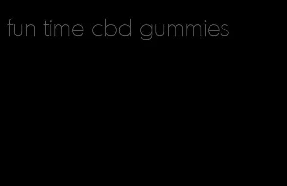 fun time cbd gummies