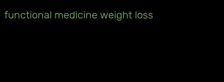 functional medicine weight loss