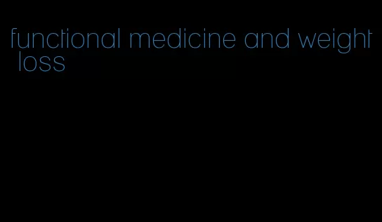 functional medicine and weight loss