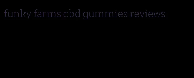 funky farms cbd gummies reviews