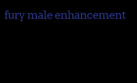 fury male enhancement