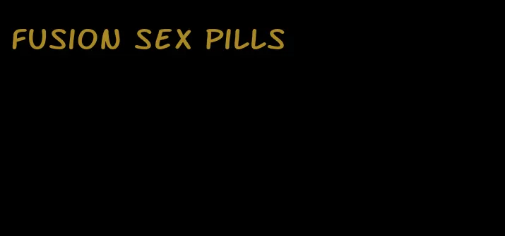 fusion sex pills